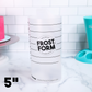 FROST FORM - Doublure extra haute - 10" de haut (reste du kit non inclus)